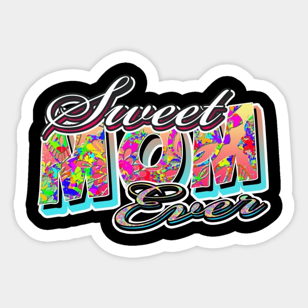 sweet mom ever Sticker by UpapzTeeStore